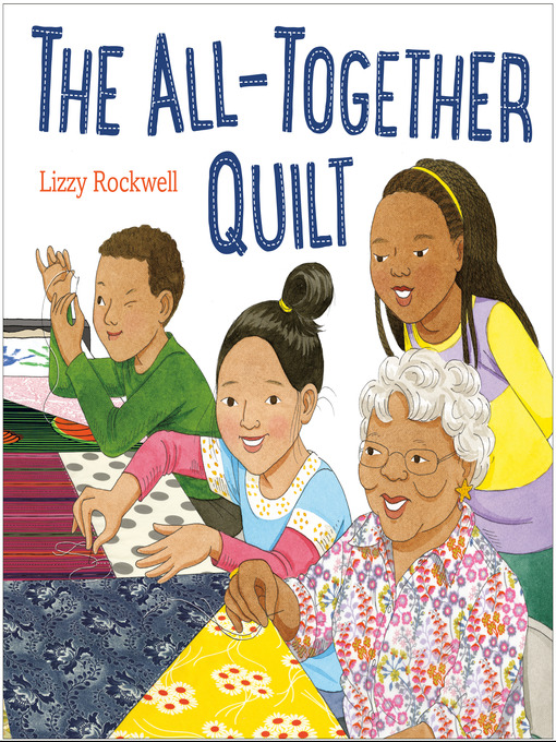 Title details for The All-Together Quilt by Lizzy Rockwell - Wait list
